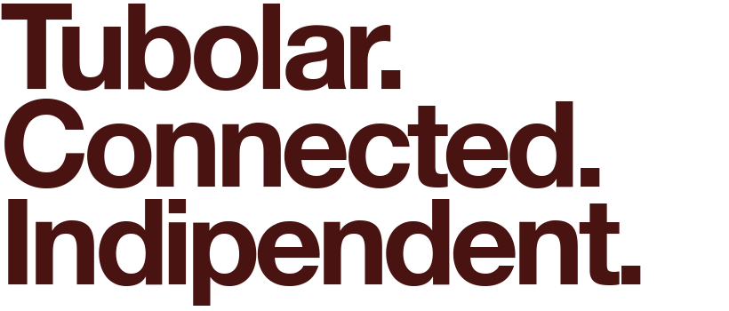 Tubolar.
Connected.
Indipendent.