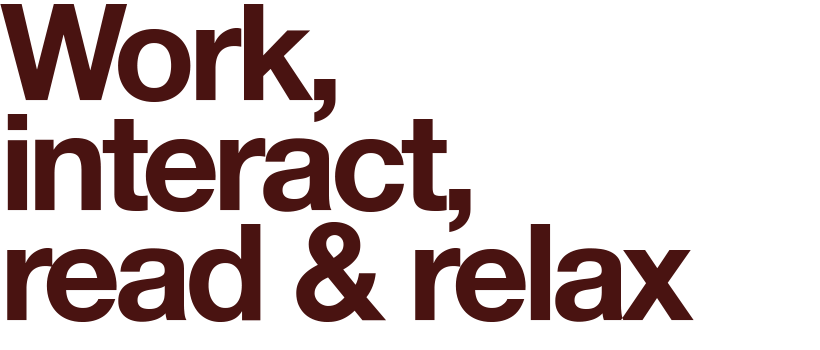 Work, interact, read & relax