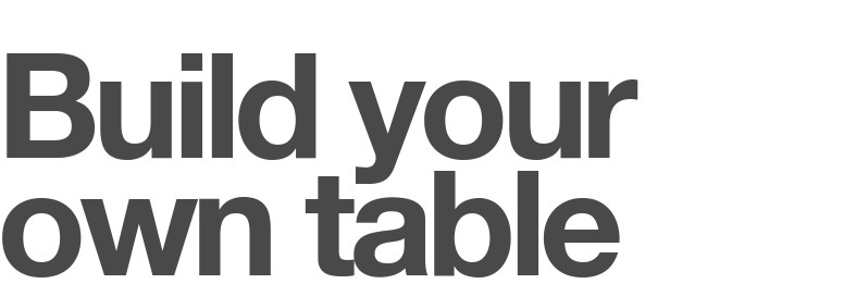 Build yourown table