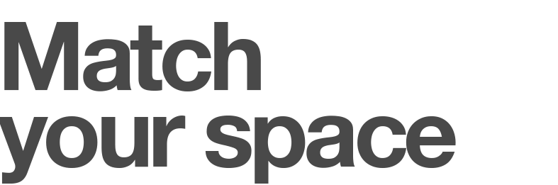Match your space